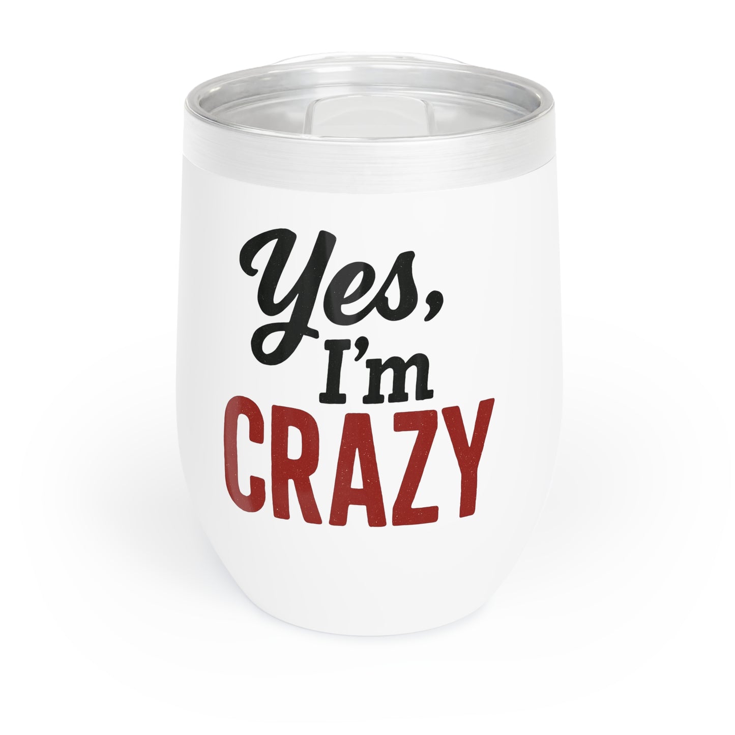 Funny Wine Tumbler - "Yes, I'm Crazy" Insulated Tumbler for Wine Lovers